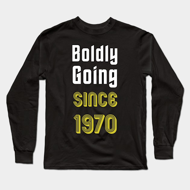 Boldly Going Since 1970 Long Sleeve T-Shirt by SolarCross